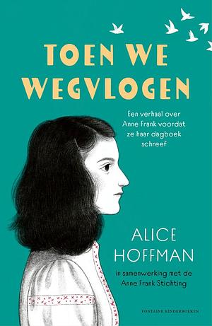 Toen we wegvlogen by Alice Hoffman