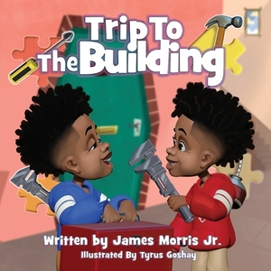 Trip To The Building: 1st trip To The Building by James Morris