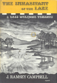 The Inhabitant of the Lake and Less Welcome Tenants by Ramsey Campbell