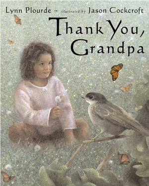 Thank You, Grandpa by Lynn Plourde, Jason Cockroft