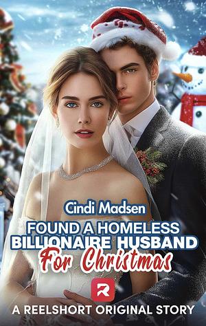 Found a Homeless Billionaire Husband for Christmas by ReelShort Publishing