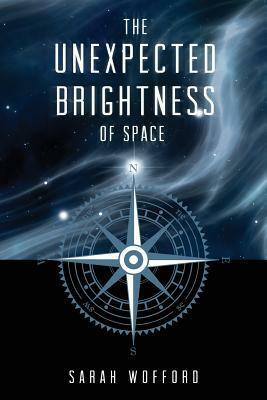 The Unexpected Brightness of Space by Sarah Wofford