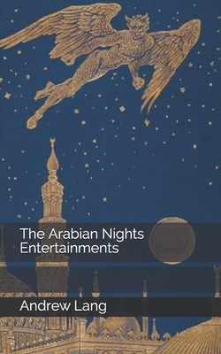 The Arabian Nights Entertainments by Andrew Lang