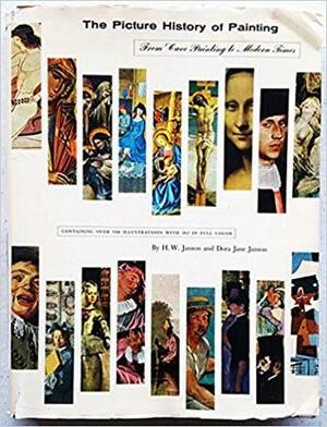 The Picture History of Painting: From Cave Painting to Modern Times by Dora Jane Janson, H.W. Janson