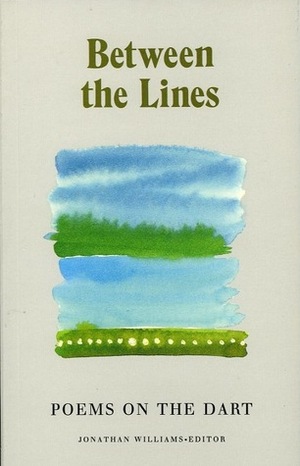 Between the Lines: Poems on the Dart by Jonathan Williams