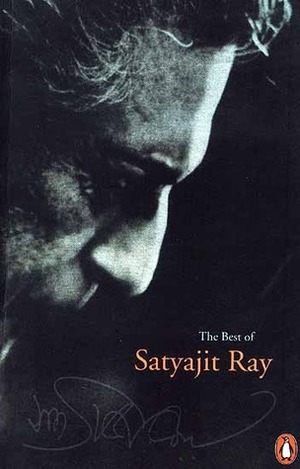 The Best of Satyajit Ray by Satyajit Ray, Gopa Majumdar