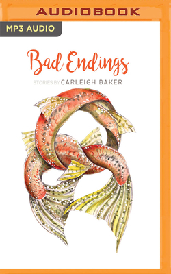 Bad Endings by Carleigh Baker