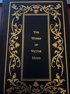 The Works of Victor Hugo: The Hunchback of Notre-Dame; Les Miserables by Victor Hugo