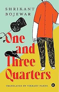 One and Three Quarters  by Shrikant Bojewar