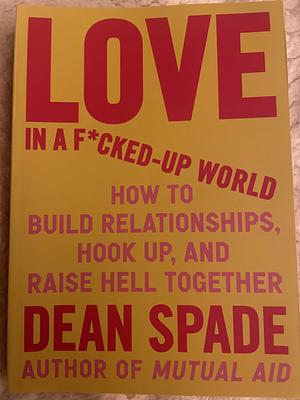 Love In A Fucked Up World by Dean Spade