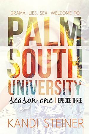 Palm South University: Season 1, Episode 3 by Kandi Steiner