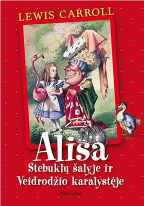 Alisa Stebuklų šalyje ir Veidrodžio karalystėje by Lewis Carroll