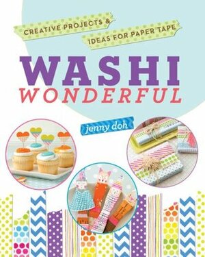 Washi Wonderful: Creative ProjectsIdeas for Paper Tape by Jenny Doh