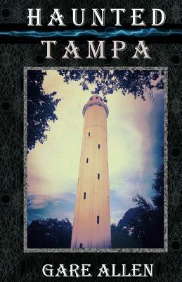 Haunted Tampa by Gare Allen