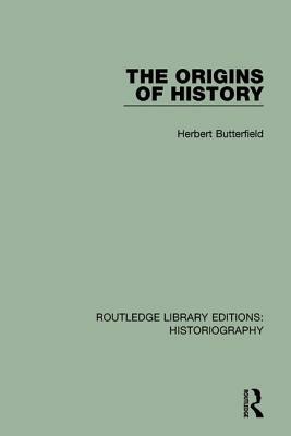 The Origins of History by Herbert Butterfield