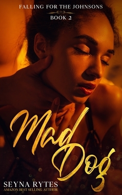 Mad Dog: A Diverse Romance by Seyna Rytes