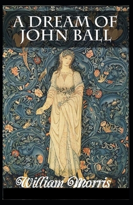 A Dream of John Ball Annotated by William Morris