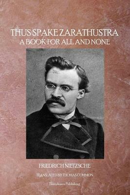 Thus Spake Zarathustra by Friedrich Nietzsche