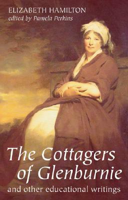 The Cottagers of Glenburnie: And Other Educational Writings by Elizabeth Hamilton