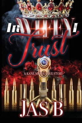 In Wifey I Trust: A Kane Mafia Love Story by Jas B