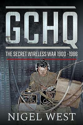 Gchq: The Secret Wireless War, 1900-1986 by Nigel West