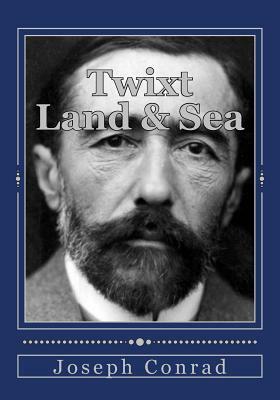 Twixt Land & Sea by Joseph Conrad