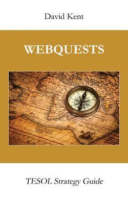 Webquests: Tesol Strategy Guide by David Kent