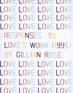 Responses to Love's Work by Gillian Rose