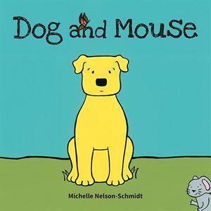 Dog and Mouse by Michelle Nelson-Schmidt