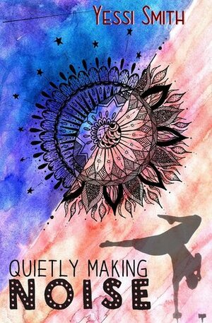 Quietly Making Noise by Yessi Smith