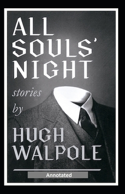 All Souls' Night, A Book of Stories Annotated by Hugh Walpole