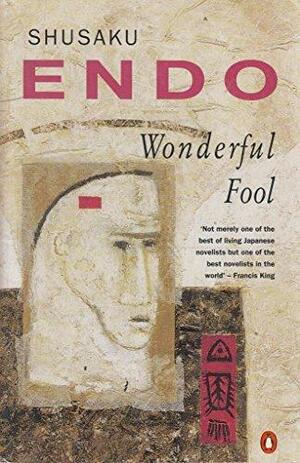 Wonderful Fool by Shūsaku Endō