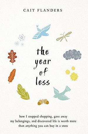 Year Of Less by Cait Flanders, Cait Flanders