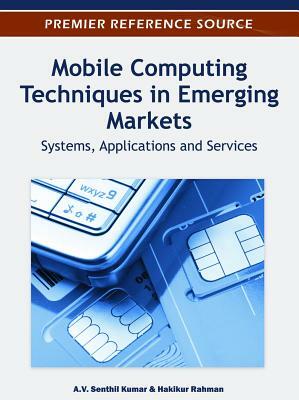 Mobile Computing Techniques in Emerging Markets: Systems, Applications and Services by 
