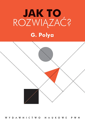 Jak to rozwiązać? by George Pólya