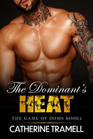 The Dominant's Heat: A Fated Enemies to Lovers Mafia Romance by Catherine Tramell