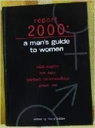 A mans guide to women; Report 2000: by Larry Keller