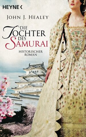 Die Tochter des Samurai by John J. Healey