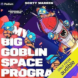 My Big Goblin Space Program by Scott Warren