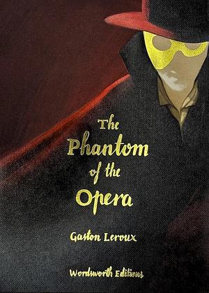 Phantom of the Opera (Collector's Edition) by Gaston Leroux
