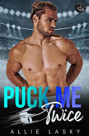 Puck Me Twice  by Allie Lasky