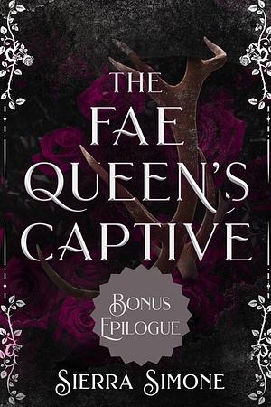 The Fae Queen's Captive: Bonus Epilogue by Sierra Simone