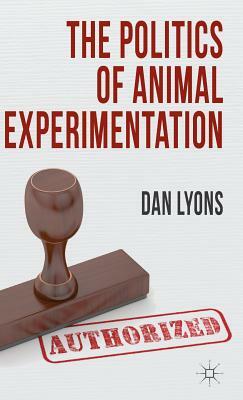 The Politics of Animal Experimentation by Dan Lyons