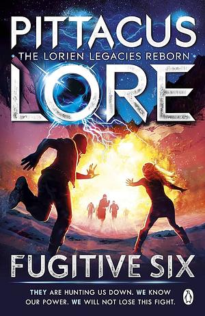 Fugitive Six: Lorien Legacies Reborn by Pittacus Lore