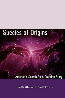 Species of Origins: America's Search for a Creation Story by Donald a. Yerxa, Karl W. Giberson