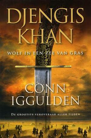Djengis Khan: Wolf in een Zee van Gras by Conn Iggulden, Nienke van der Hoeven