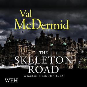 The Skeleton Road by Val McDermid