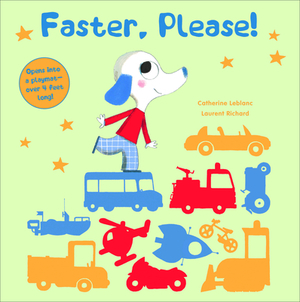 Faster, Please!: Vehicles on the Go by Catherine LeBlanc