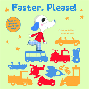 Faster, Please!: Vehicles on the Go by Catherine Leblanc