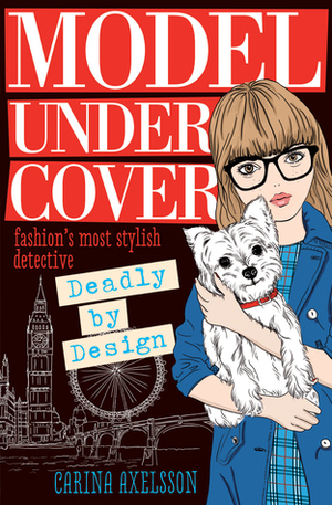 Model Under Cover: Deadly By Design by Carina Axelsson